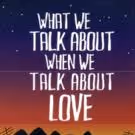 WHAT WE TALK ABOUT WHEN WE TALK ABOUT LOVE Opens Book-It Rep's 26th Season Tonight