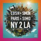 Lush & Simon x Paris & Simo Drop 'NY 2 LA (VIP MIX)'