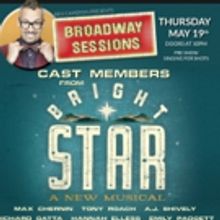 BRIGHT STAR Cast Members Set for BROADWAY SESSIONS, 5/19