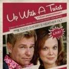 UP, WITH A TWIST Returns to Rockwell Table & Stage, 5/18