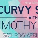 New CENTRIC Series CURVY STYLE WITH TIMOTHY SNELL to Premiere 4/30