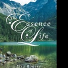 Lisa Rogers Pens THE ESSENCE OF LIFE