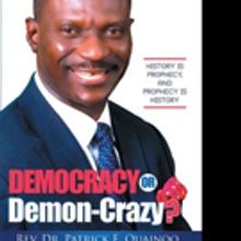 Rev. Dr. Patrick E. Quainoo Releases 'Democracy or Demon-Crazy?'