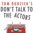 Tom Dudzick's DON'T TALK TO THE ACTORS Comes To Circle Theatre