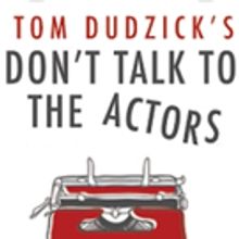 Tom Dudzick's DON'T TALK TO THE ACTORS Comes To Circle Theatre