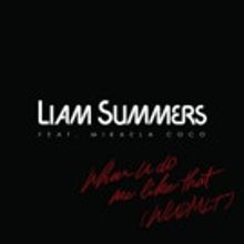 Liam Summers Unveils New Summer Anthem 'When U Do Me Like That'