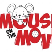 Pre-K Show MOUSE ON THE MOVE to Play The Rose Theater