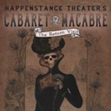 Happenstance Theater Presents CABARET MACABRE: THE RETURN VISIT, Today
