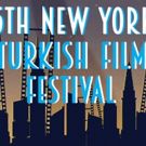 BWW Preview: The American Turkish Society Presents THE 15th NEW YORK TURKISH FILM…