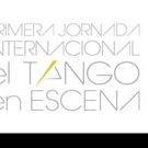 Primera Jornada Internacional - El Tango en Escena, Experiencias y Reflexiones…