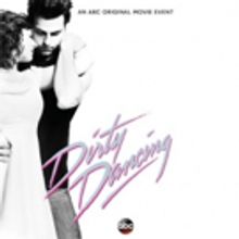 ABC Announces May Premiere Date for New Adaptation of DIRTY DANCING, ft. All-Star…