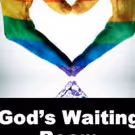 The Elephant Theatre Company presents GOD'S WAITING ROOM