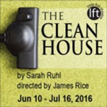 Little Fish Theatre's THE CLEAN HOUSE Opens 6/10