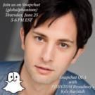Snapchat with THE PHANTOM OF THE OPERA's Kyle Barisich This Thursday!