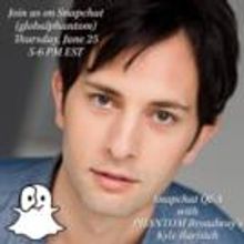 Snapchat with THE PHANTOM OF THE OPERA's Kyle Barisich This Thursday!