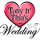 TONY N' TINA'S WEDDING to Welcome Back Original Cast Members for 25th Anniversary