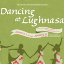 Jewish Community Center Presents DANCING AT LUGHNASA