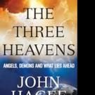 John Hagee Launches THE THREE HEAVENS