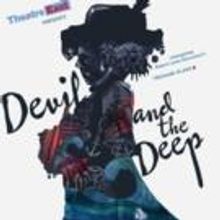 Theatre East's DEVIL AND THE DEEP Opens Tonight at Theater 3