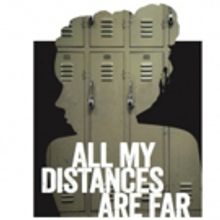 BWW Review: World Premiere ALL MY DISTANCES ARE FAR Shares Teen Sessions with School 