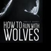 Janelle Gaudet Shares HOW TO RUN WITH WOLVES