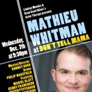 Actor Therapy Launches First Solo Cabaret Featuring Mathieu Whitman at Don't Tell…