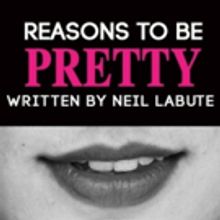 Neil LaBute's REASONS TO BE PRETTY and REASONS TO BE HAPPY Staged in Rep for the…