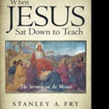Stanley Fry Shares WHEN JESUS SAT DOWN TO TEACH