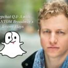 Snapchat with THE PHANTOM OF THE OPERA's Jeremy Hays This Thursday!