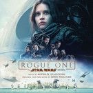 Walt Disney Records Releases ROGUE ONE: A STAR WARS STORY Original Motion Picture Soundtrack Today