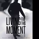 Cassius Mullen and Betty Byron Pen LIVING FOR THIS MOMENT