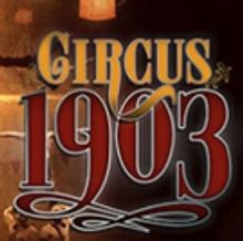 BWW Feature: 'Circus 1903': Death-defying humans ... and puppet elephants!