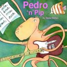 Rockin' New Children's Book PEDRO 'N' PIP Has an Eco-Friendly Message