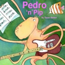 Rockin' New Children's Book PEDRO 'N' PIP Has an Eco-Friendly Message