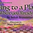 Redtwist Theatre to Present GOING TO A PLACE WHERE YOU ALREADY ARE Next Month