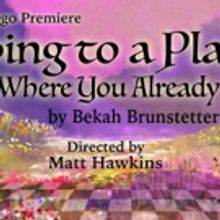 Redtwist Theatre to Present GOING TO A PLACE WHERE YOU ALREADY ARE Next Month