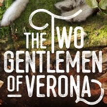 Cast and Creative Team Set for THE TWO GENTLEMEN OF VERONA at The Old Globe