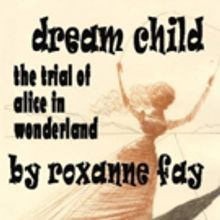 DREAM CHILD: THE TRIAL OF ALICE IN WONDERLAND to Play Bridge Street Theatre, 6/9-19