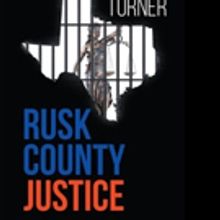 Ricky Turner Releases RUSK COUNTY JUSTICE