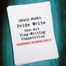 Uptown Players Hosts '2016 Pride Write One-Act Play-Writing Competition'; Deadline…