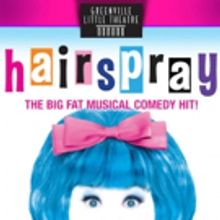 The 'Nicest Kids in Town' Will Bring HAIRSPRAY to Greenville Little Theatre