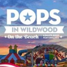 Philly POPS to Perform in Wildwood, 7/2