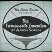 Flat Earth Theatre to Present Aaron Sorkin's THE FARNSWORTH INVENTION, 6/12-27