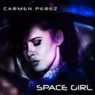 Singer/Songwriter Carmen Perez Releases Her New Music EP 'Space Girl'