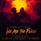 Apocalyptic Fantasy WE ARE THE FLESH Expands to NYC, Announces Additional Screens
