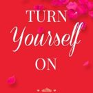TURN YOURSELF ON by Marina J Is Released