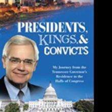 US Congressman Bob Clement Pens PRESIDENTS, KINGS, AND CONVICTS