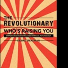 Deidre Steadman Launches 'The Revolutionary Who's Raising You'