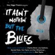IT AIN'T NOTHIN' BUT THE BLUES to Open 5/26 at New Stage Theatre