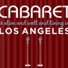 CABARET IS ALIVE AND WELL AND LIVING IN LOS ANGELES to Benefit The Actors Fund…